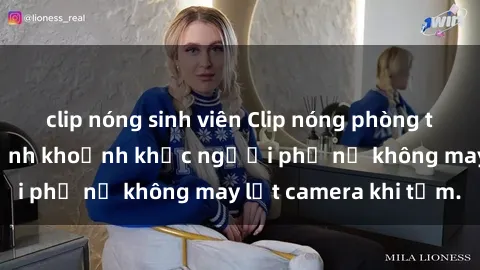 clip nóng sinh viên Clip nóng phòng tắm gây sốc: Cận cảnh khoảnh khắc người phụ nữ không may lọt camera khi tắm.