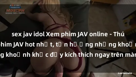 sex jav idol Xem phim JAV online - Thú vị với những bộ phim JAV hot nhất, tận hưởng những khoảnh khắc đầy kích thích ngay trên màn hình của bạn.