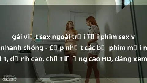 gái việt sex ngoài trời Tải phim sex về máy miễn phí và nhanh chóng - Cập nhật các bộ phim mới nhất, đỉnh cao, chất lượng cao HD, đáng xem. Hãy trải nghiệm ngay!