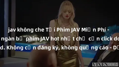 jav không che Tải Phim JAV Miễn Phí - Thưởng thức hàng ngàn bộ phim JAV hot nhất chỉ cần click download. Không cần đăng ký, không quảng cáo - Dễ dàng tải về và xem online!