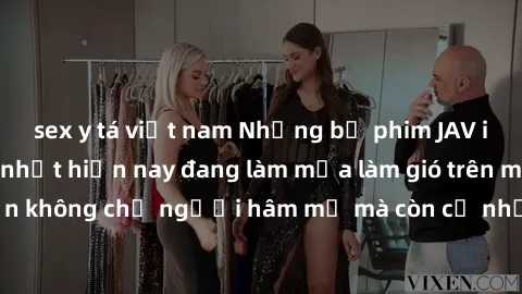 sex y tá việt nam Những bộ phim JAV idol không che hot nhất hiện nay đang làm mưa làm gió trên mạng, hấp dẫn không chỉ người hâm mộ mà còn cả những ai mới tìm hiểu về thể loại này!
