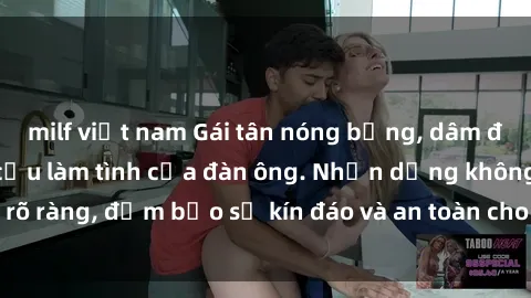 milf việt nam Gái tân nóng bỏng, dâm đãng thỏa mãn nhu cầu làm tình của đàn ông. Nhận dạng không rõ ràng, đảm bảo sự kín đáo và an toàn cho trải nghiệm tuyệt vời.