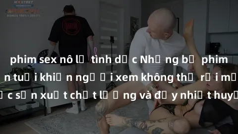 phim sex nô lệ tình dục Những bộ phim sex của phụ nữ lớn tuổi khiến người xem không thể rời mắt. Được sản xuất chất lượng và đầy nhiệt huyết, đáng xem và trải nghiệm.