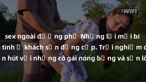 sex ngoài đường phố Những lời mời bí mật: Gái Việt làm tình ở khách sạn đẳng cấp. Trải nghiệm độc đáo và cuốn hút với những cô gái nóng bỏng và sẵn lòng thỏa mãn mọi nhu cầu của bạn.