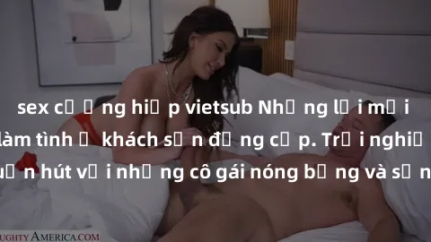 sex cưỡng hiếp vietsub Những lời mời bí mật: Gái Việt làm tình ở khách sạn đẳng cấp. Trải nghiệm độc đáo và cuốn hút với những cô gái nóng bỏng và sẵn lòng thỏa mãn mọi nhu cầu của bạn.