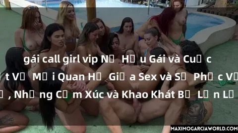 gái call girl vip Nữ Hầu Gái và Cuộc Sống Của Họ: Bí Mật Về Mối Quan Hệ Giữa Sex và Sự Phục Vụ, Những Cảm Xúc và Khao Khát Bị Lẫn Lộn Trong Lĩnh Vực Này.