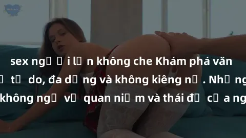sex người lớn không che Khám phá văn hóa sex Bắc Âu: Sự tự do, đa dạng và không kiêng nể. Những điều không ngờ về quan niệm và thái độ của người Bắc Âu đối với tình dục.