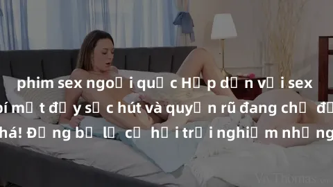phim sex ngoại quốc Hấp dẫn với sex Mỹ đen: Những bí mật đầy sức hút và quyến rũ đang chờ đợi bạn khám phá! Đừng bỏ lỡ cơ hội trải nghiệm những khoảnh khắc mãnh liệt và đam mê!