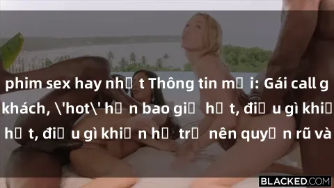 phim sex hay nhất Thông tin mới: Gái call girl Việt Nam đắt khách, &#039;hot&#039; hơn bao giờ hết, điều gì khiến họ trở nên quyến rũ và đáng chú ý?