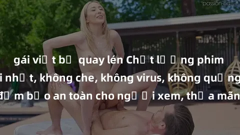 gái việt bị quay lén Chất lượng phim sex cập nhật mới nhất, không che, không virus, không quảng cáo, đảm bảo an toàn cho người xem, thỏa mãn nhu cầu tình dục của bạn.