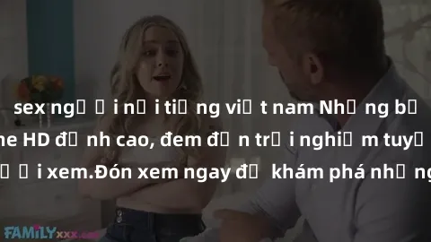 sex người nổi tiếng việt nam Những bộ phim sex không che HD đỉnh cao, đem đến trải nghiệm tuyệt vời cho người xem.Đón xem ngay để khám phá những cảnh quay đẹp mắt và kích thích.