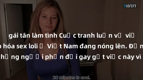 gái tân làm tình Cuộc tranh luận về việc có nên hợp pháp hóa sex loli ở Việt Nam đang nóng lên. Đồng thời, cũng có những người phản đối gay gắt việc này vì lo ngại về tác động tiêu cực lên trẻ em và x