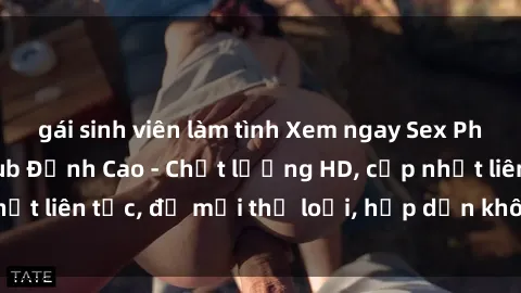 gái sinh viên làm tình Xem ngay Sex Phim Hàn Quốc Vietsub Đỉnh Cao - Chất lượng HD, cập nhật liên tục, đủ mọi thể loại, hấp dẫn không thể bỏ qua!