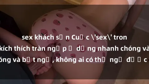 sex khách sạn Cuộc &#039;sex&#039; trong thang máy: Khi sự kích thích tràn ngập ở dạng nhanh chóng và bất ngờ, không ai có thể ngờ được điều gì sẽ xảy ra!