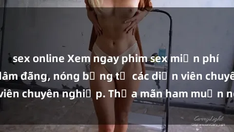 sex online Xem ngay phim sex miễn phí tại đây - cùng sự dâm đãng, nóng bỏng từ các diễn viên chuyên nghiệp. Thỏa mãn ham muốn ngay hôm nay!