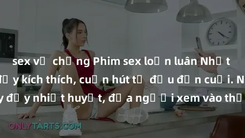 sex vợ chồng Phim sex loạn luân Nhật Bản: Hành động đầy kích thích, cuốn hút từ đầu đến cuối. Những cảnh quay đầy nhiệt huyết, đưa người xem vào thế giới độc đáo của tình thân. Đừng bỏ lỡ!