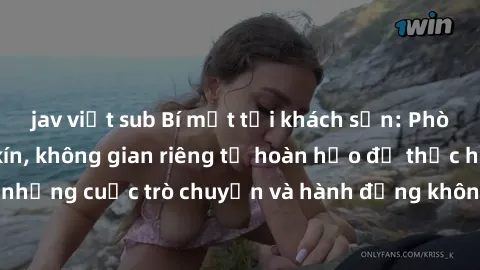 jav việt sub Bí mật tại khách sạn: Phòng quay lén khép kín, không gian riêng tư hoàn hảo để thực hiện những cuộc trò chuyện và hành động không bị người khác phát hiện.