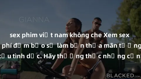 sex phim việt nam không che Xem sex không che HD miễn phí đảm bảo sẽ làm bạn thỏa mãn tưởng tượng và nhu cầu tình dục. Hãy thưởng thức những cảnh quay hấp dẫn và mãnh liệt ngay bây giờ!