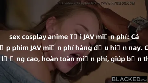 sex cosplay anime Tải JAV miễn phí: Các trang web cung cấp phim JAV miễn phí hàng đầu hiện nay. Các tác phẩm chất lượng cao, hoàn toàn miễn phí, giúp bạn thỏa mãn niềm đam mê mà không tốn kém.